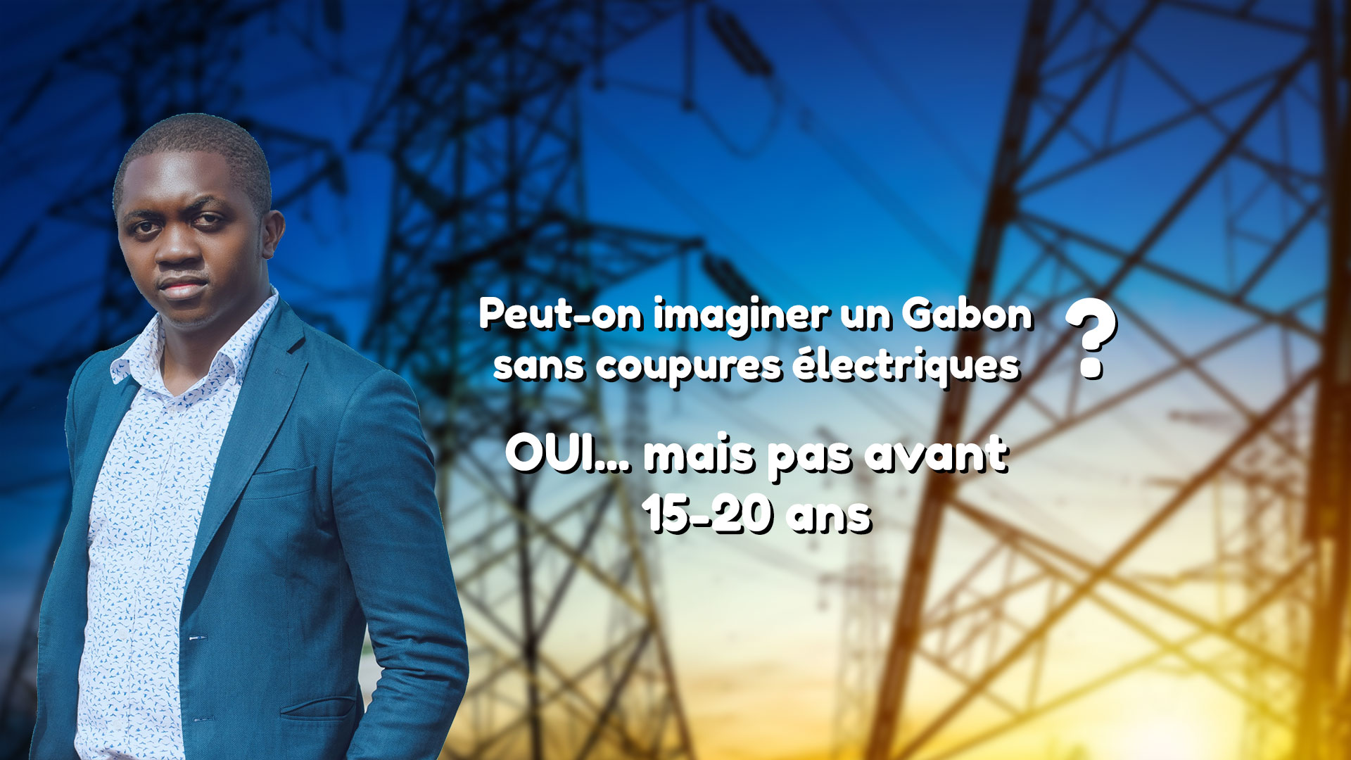 Peut-on imaginer un Gabon sans coupures électriques ?